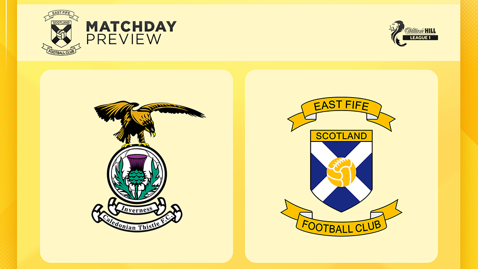 Match Preview | East Fife v Inverness Caledonian Thistle – Saturday 25th April 2026
