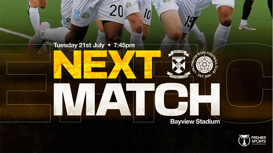 Match Info | East Fife v Linlithgow Rose – Tuesday 21st July 2026
