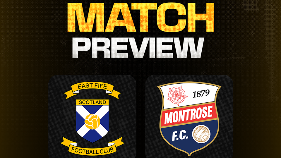 Match Preview | East Fife v Montrose | Saturday 19th September 2026